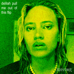 Delilah (pull me out of this) [MAYETRIX Flip]