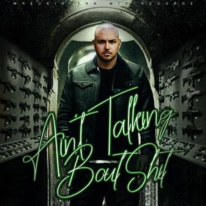 Ain't Talking Bout Shit