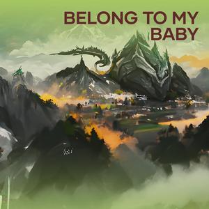 Belong to My Baby
