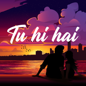 Tu Hi Hai