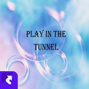 play in the tunne
