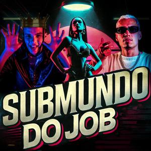 Submundo do Job (feat. Milbeats)