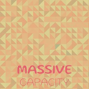 Massive Capacity
