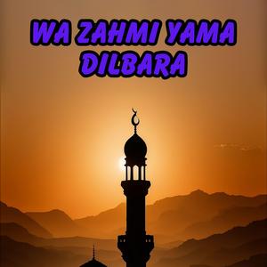 Wa Zahmi Yama Dilbara