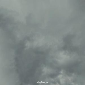 Why Love Me