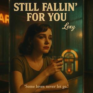 Lexy (Still Fallin’ for You)