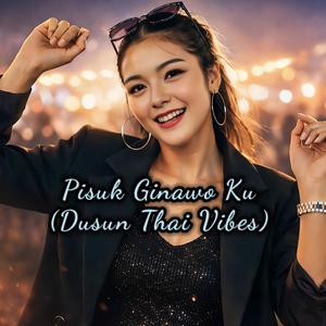 Pisuk Ginawo Ku (Dusun Thai Vibes)