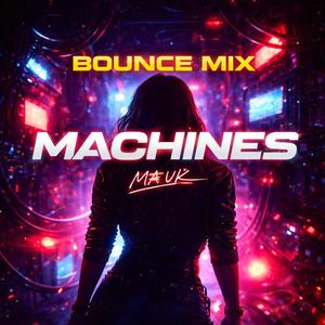 Machines (Bounce Mix)