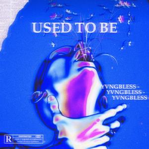 Used To Be