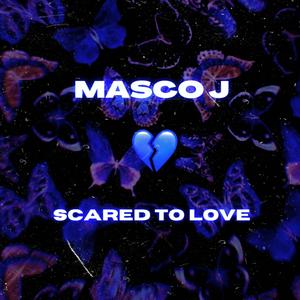 SCARED TO LOVE (feat. Jae'Luv)
