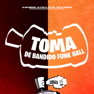 Toma De Bandido Funk Hall