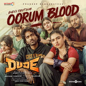 Oorum Blood (From "Dude")