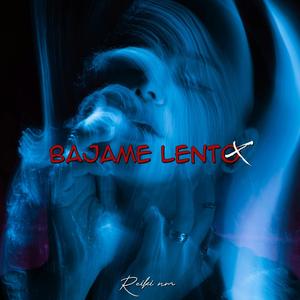 Bajame Lento