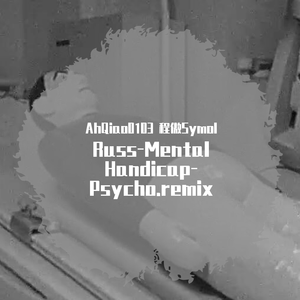 Russ-Russ-Mental Handicap-Psycho.remix(Remix)