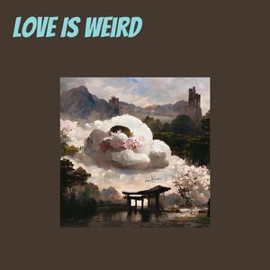 Love Is Weird