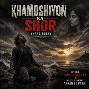 Khamoshiyon ka shor (feat. Paresh Kelkar) (Hard rock)