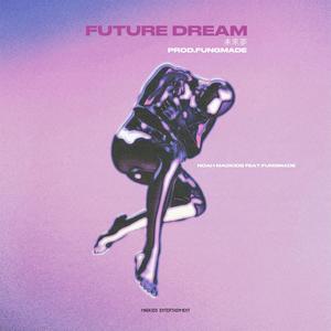 FUTURE DREAM (feat. FUNGMADE 卓峰整嘅)