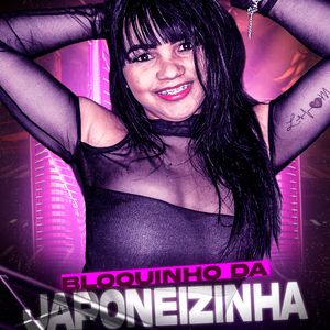 Bloquinho da Japoneizinha: Me Bota / Oi Amor / Me Bota Chapado / Eu Sou Baiana