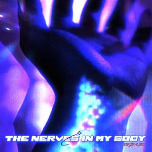THE NERVES IN MY BODY (Super Slowed)