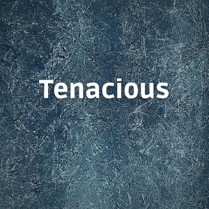 Tenacious
