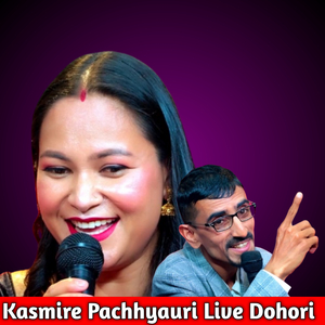 Kasmire Pachhyauri (Live Dohori)