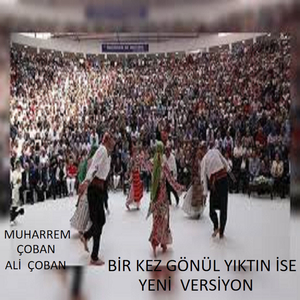 BİR KEZ GÖNÜL YIKTIN İSE (YENİ VERSİYON)