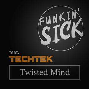 Twisted Mind (feat. Techtek) (Funkin' Sick Remix)