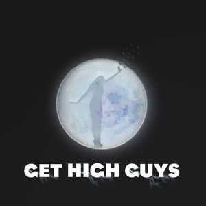 GET HIGH GUYS