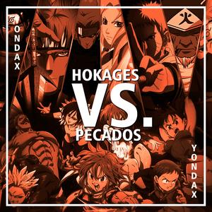 Hokages VS. Pecados (feat. ÉoDan, Neko Music, TsunaOficial, Dya Rapper, May Abreu, WLO Raps, Anirap, Mands, Flash Beats Manow, Akashi Cruz, Duelista, Tenkai & Teczin)