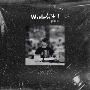 Wouldn't I (Demo Mix)