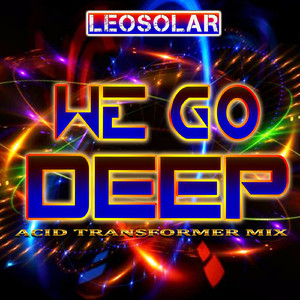 We Go Deep (Acid Transformer Mix)