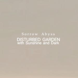 DISTURBED GARDEN with Sunshine and Dark（光与影的不安花园）