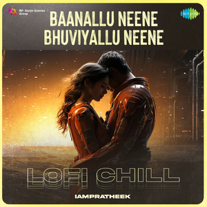 Baanallu Neene Bhuviyallu Neene - Lofi Chill