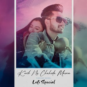 Kuch Na Chahida Mainu (LoFi Special)