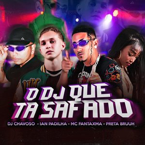 O Dj Que Ta Safado