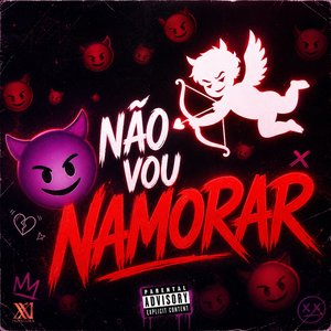 NÃO VOU NAMORAR