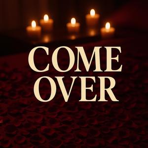 Come over
