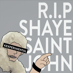 R.I.P Shaye Saint John