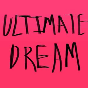 ULTIMATE DREAM