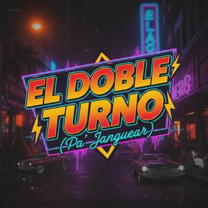 El Doble Turno (Pa' Janguear)