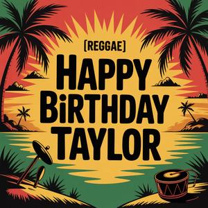 Taylor Birthday Song (Reggae)