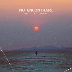 NO ENCONTRARÉ (feat. CRÍO SOLAR)