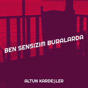 Ben Sensizim Buralarda