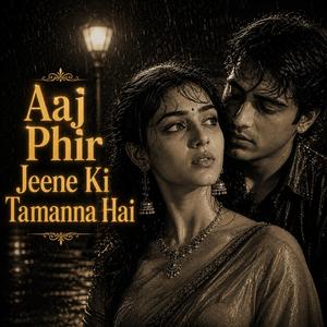 Aaj Phir Jeene Ki Tamanna Hai (आज फिर जीने कि तमन्ना है)