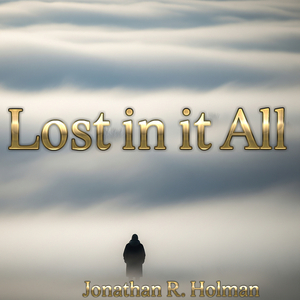 Lost in It All!