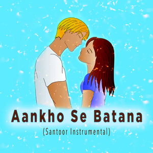 Aankho Se Batana (Santoor Instrumental)