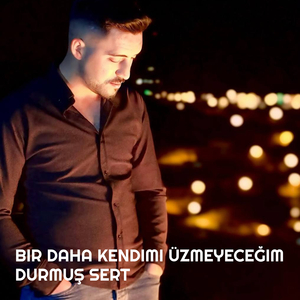 Bir Daha Kendimi Üzmeyeceğim