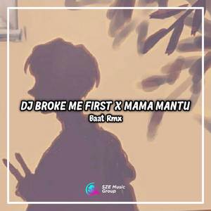 Dj Broke Me First X Mama Mantu