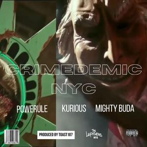 Crimedemic NYC (feat. Powerule, Kurious & Mighty Buda)