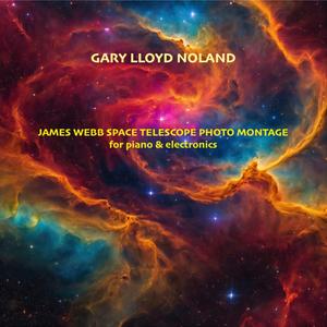 JAMES WEBB SPACE TELESCOPE PHOTO MONTAGE for piano & electronics